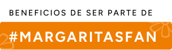 Beneficios de ser parte de Margaritas Fan